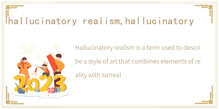 hallucinatory realism,hallucinatory