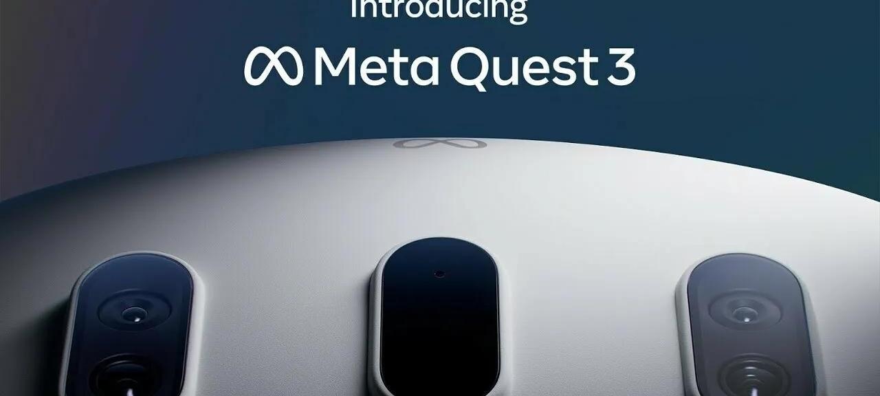 Meta官宣Quest，3，苹果首款头显产品发布在即！XR行业新一轮上升期将至