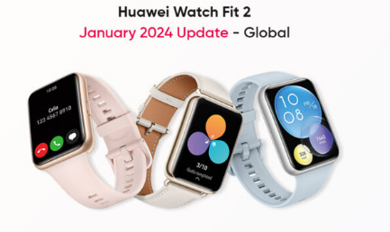 全球华为Watch Fit 2迎来2024年1月功能和优化更新