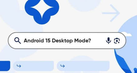 Android 15可能会带来具有新功能的增强桌面模式