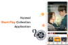 华为推出具有实用功能的全新Short Play Collection应用程序