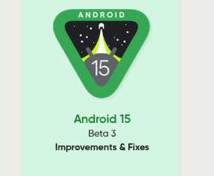 安卓15通过Beta3更新达到平台稳定性里程碑