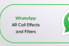 WhatsApp准备推出一项新AR功能以改善通话效果和滤镜