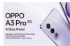 OPPO A3 Pro 5G手机配备6.67英寸120Hz显示屏推出