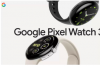 谷歌Pixel Watch 3发布售价39900卢比起