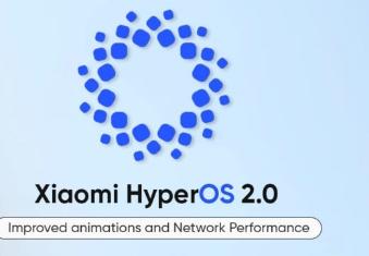 HyperOS 2.0可能会带来更好的动画和网络性能